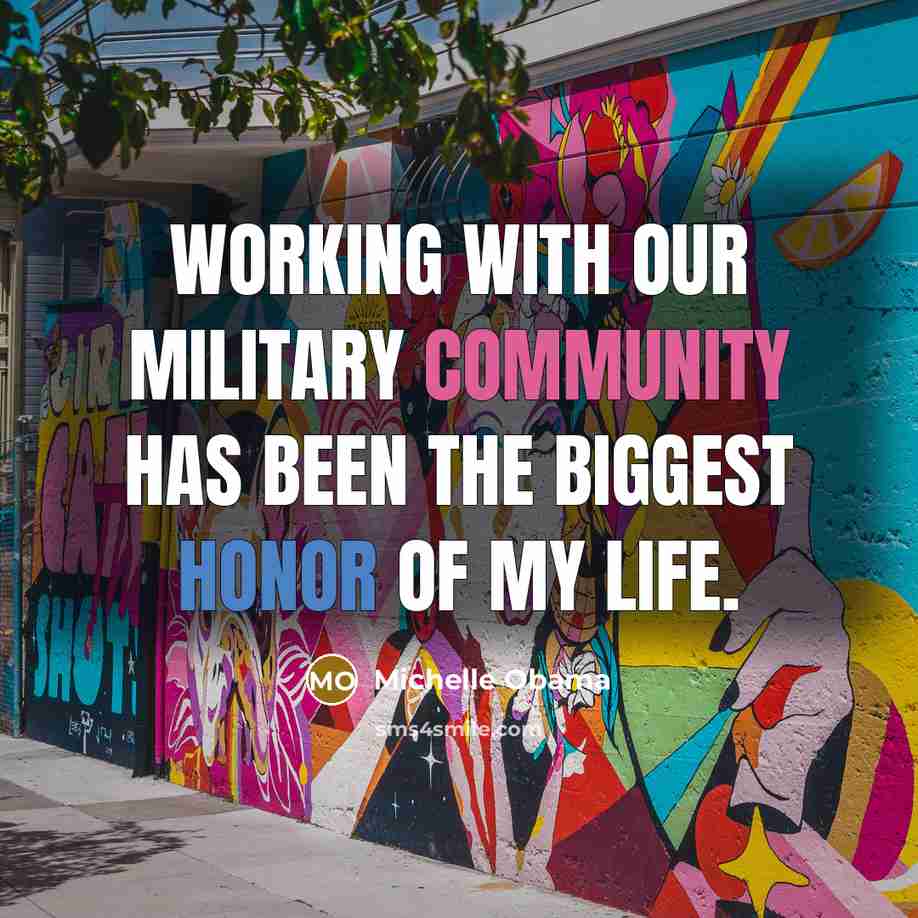 “Working with our military community has been the biggest honor…” quote by Michelle Obama