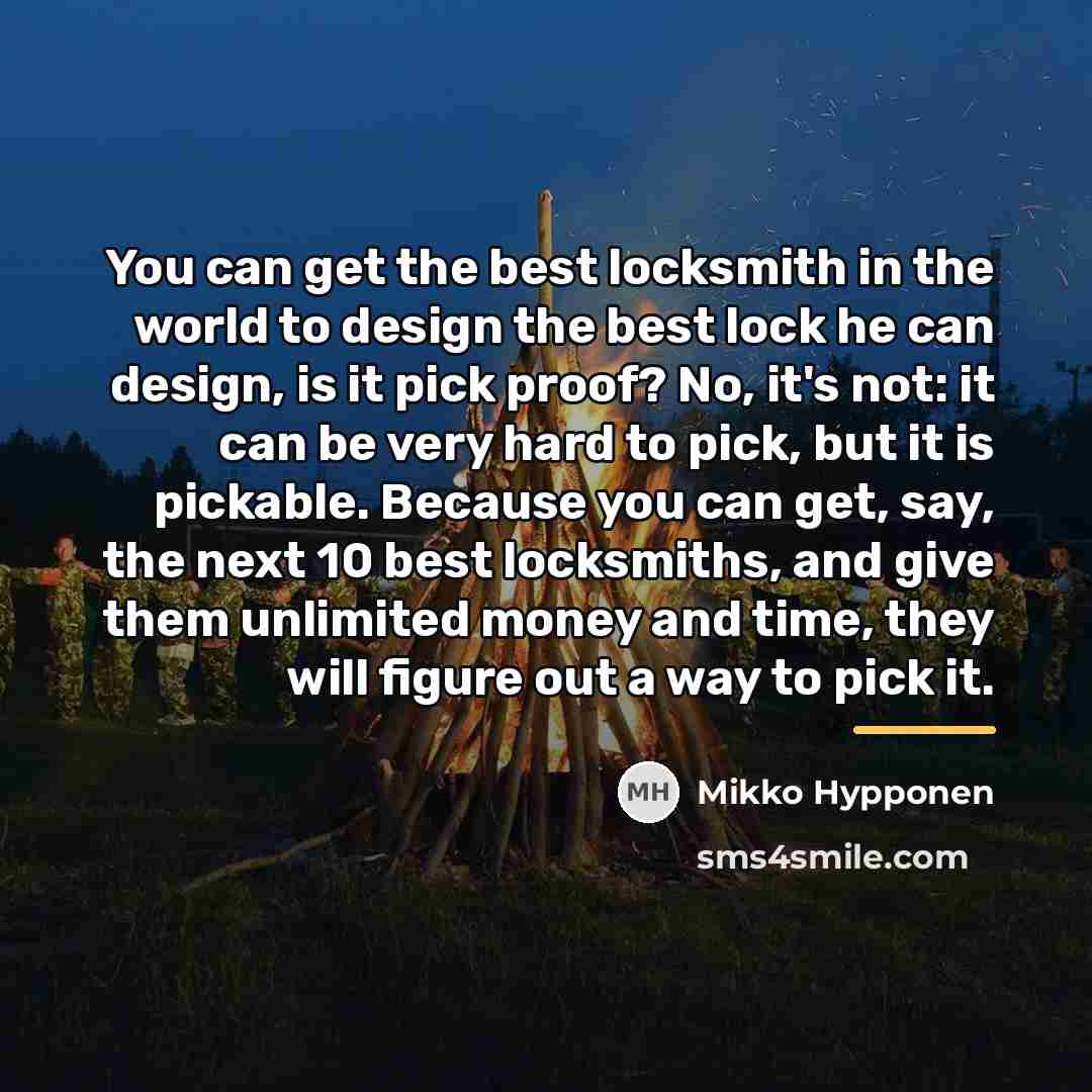 “You can get the best locksmith in the world to…” quote by Mikko Hypponen