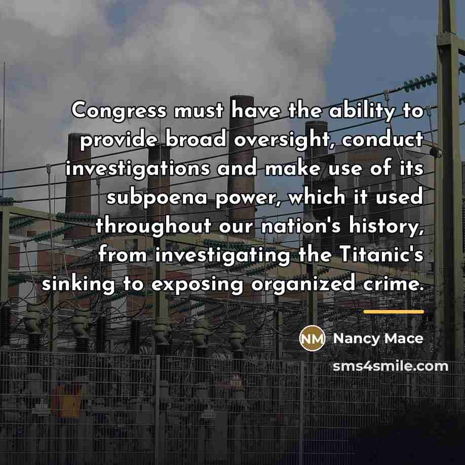 “Congress must have the ability to provide broad oversight, conduct…” quote by Nancy Mace