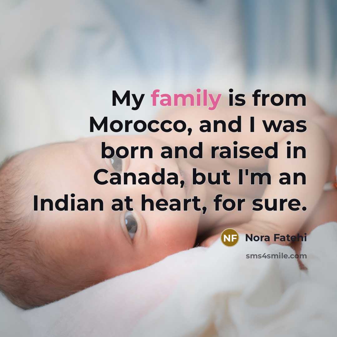 “My family is from Morocco, and I was born and…” quote by Nora Fatehi