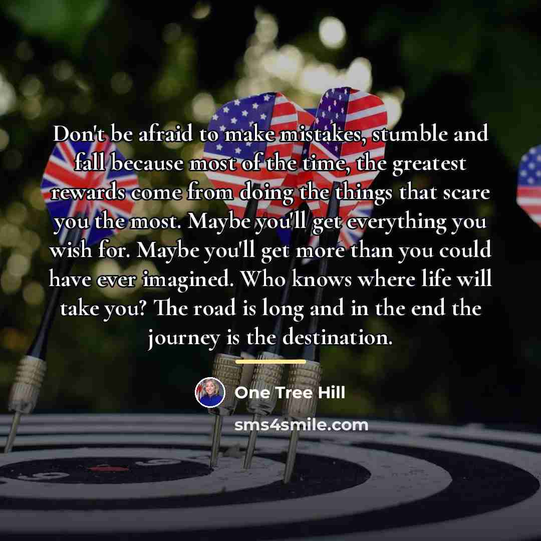 “Don't be afraid to make mistakes, stumble and fall because…” quote by One Tree Hill