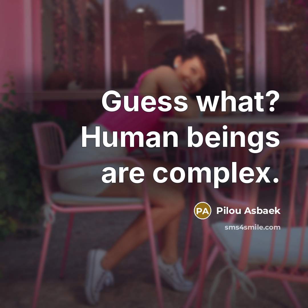 “Guess what? Human beings are complex.” quote by Pilou Asbaek