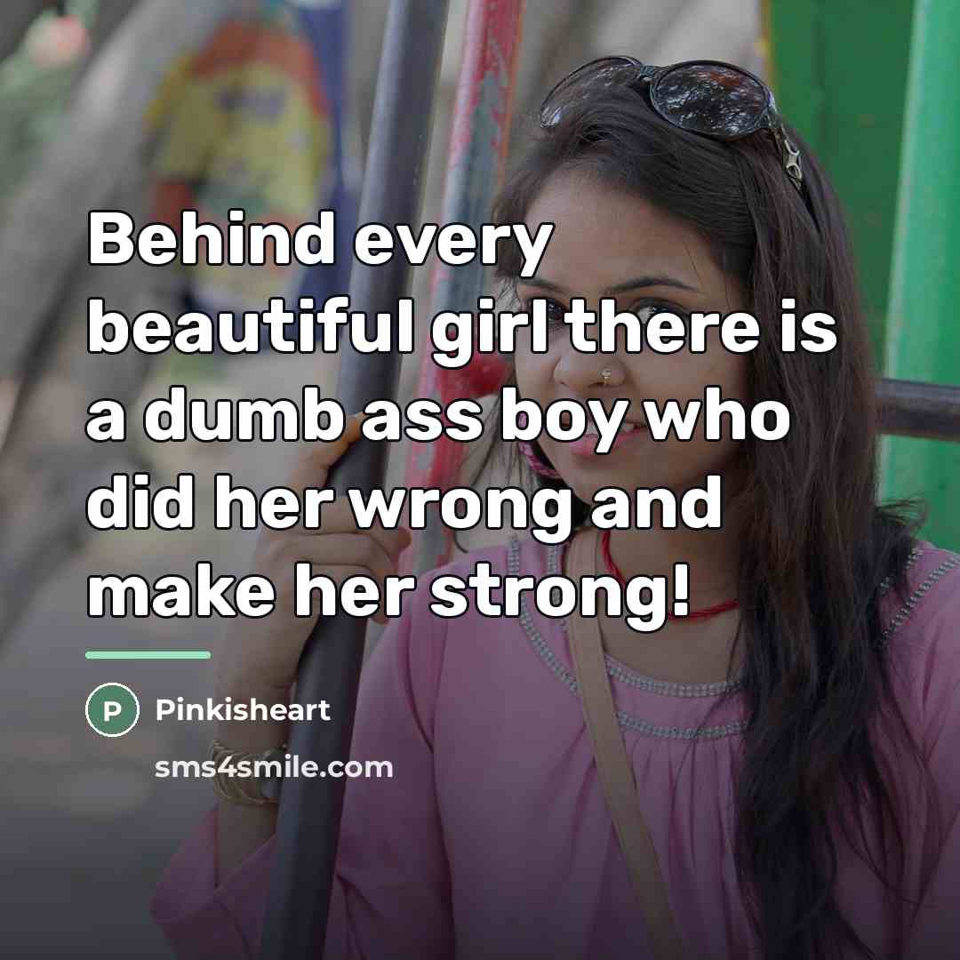 “Behind every beautiful girl there is a dumb ass boy…” quote by Pinkisheart