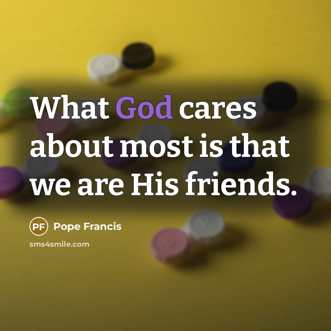 “What God cares about most is that we are His…” quote by Pope Francis