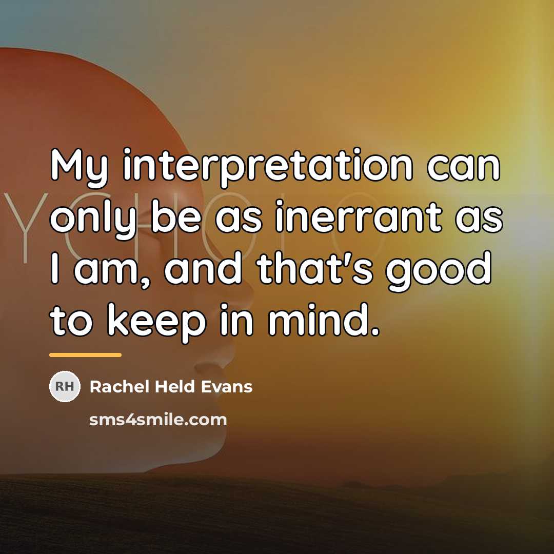 “My interpretation can only be as inerrant as I am,…” quote by Rachel Held Evans