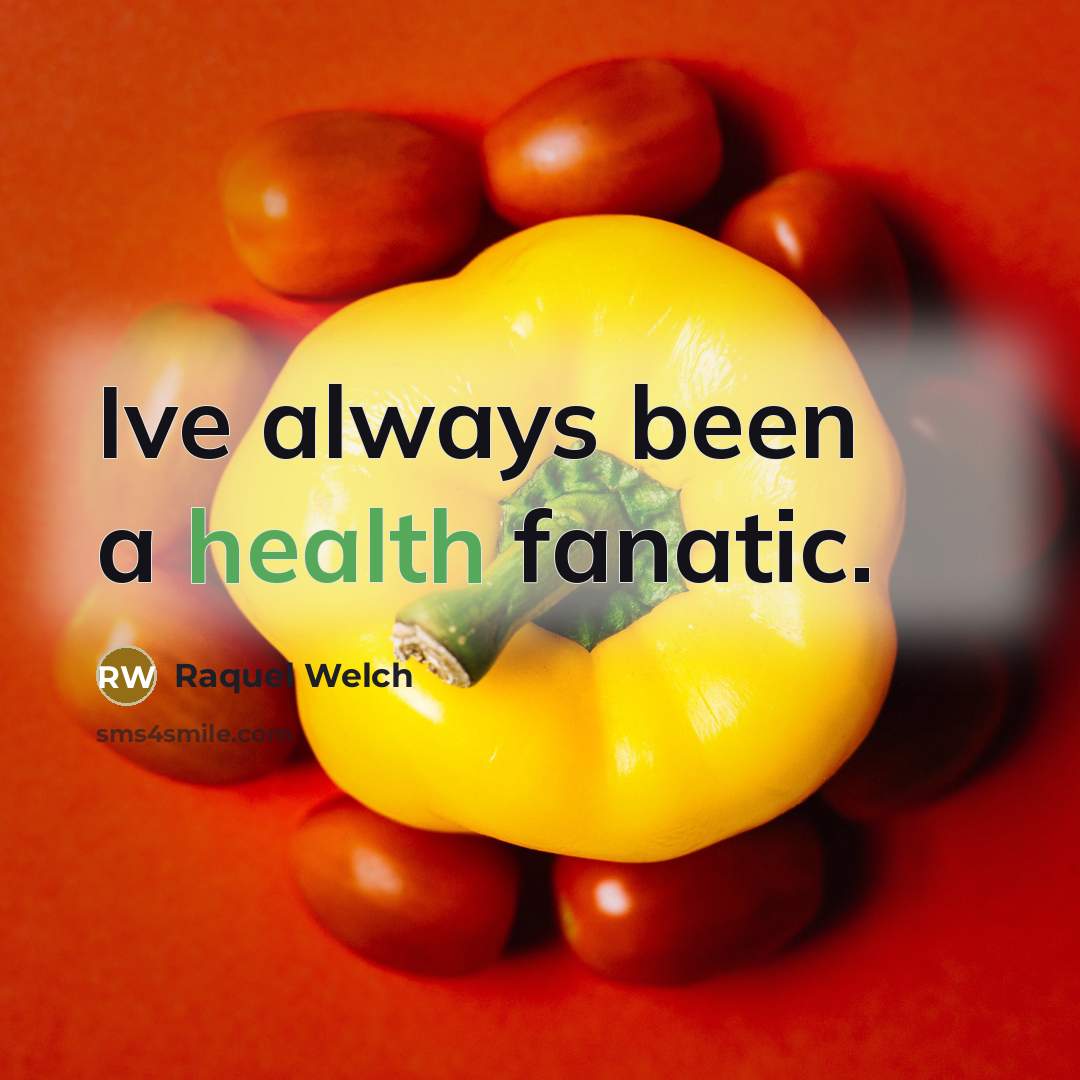 “Ive always been a health fanatic.…” quote by Raquel Welch