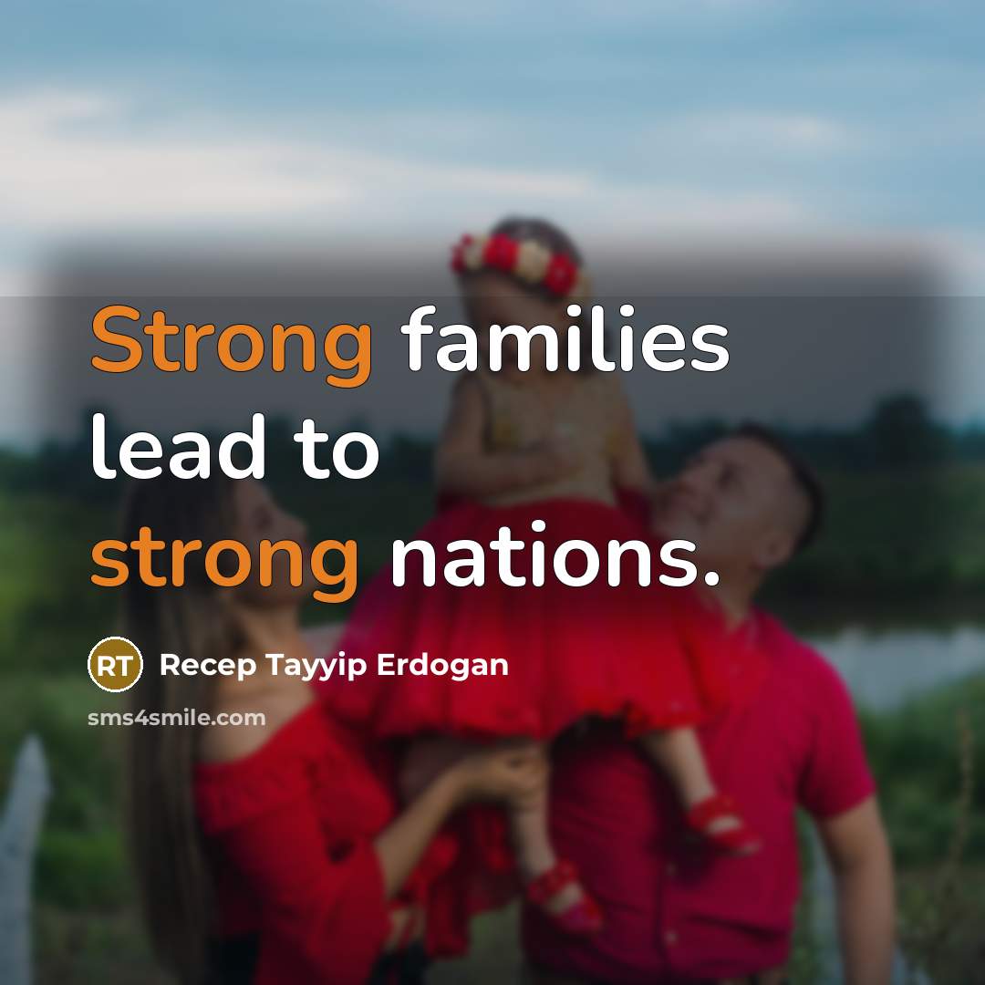 “Strong families lead to strong nations.…” quote by Recep Tayyip Erdogan