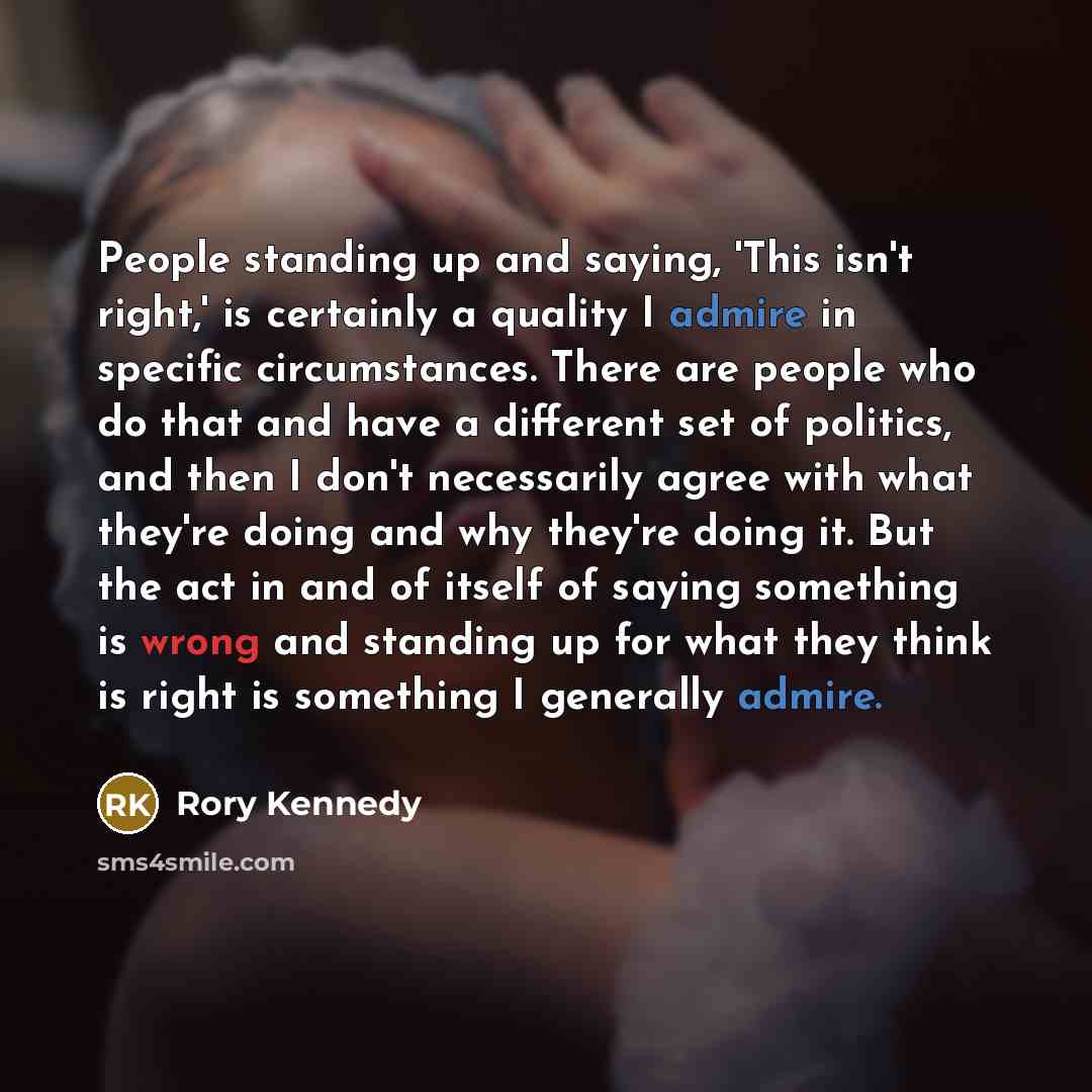 “People standing up and saying, 'This isn't right,' is certainly…” quote by Rory Kennedy