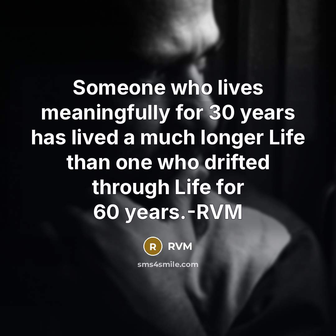 “Someone who lives meaningfully for 30 years has lived a…” quote by RVM