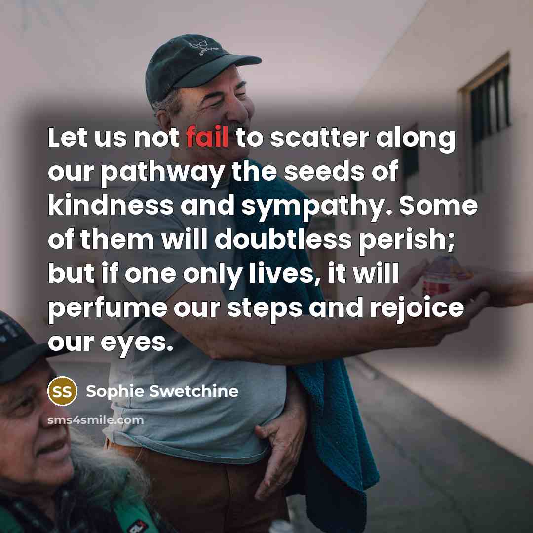 “Let us not fail to scatter along our pathway the…” quote by Sophie Swetchine