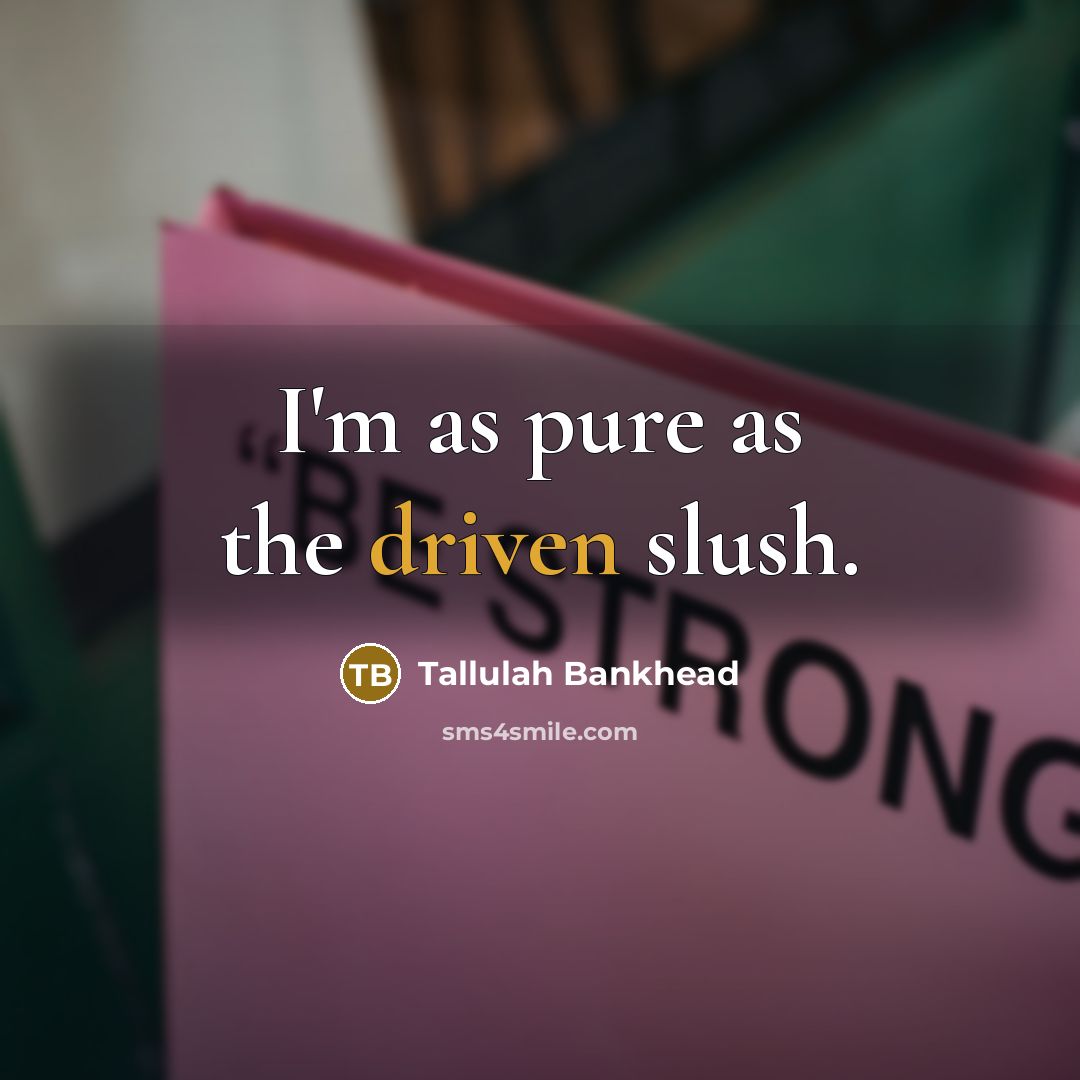 “I'm as pure as the driven slush.…” quote by Tallulah Bankhead
