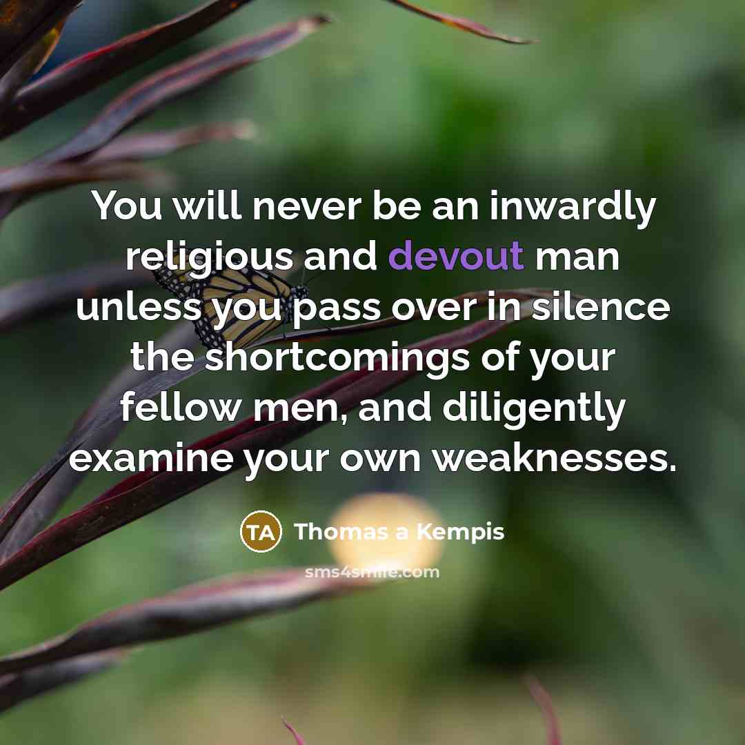 “You will never be an inwardly religious and devout man…” quote by Thomas a Kempis