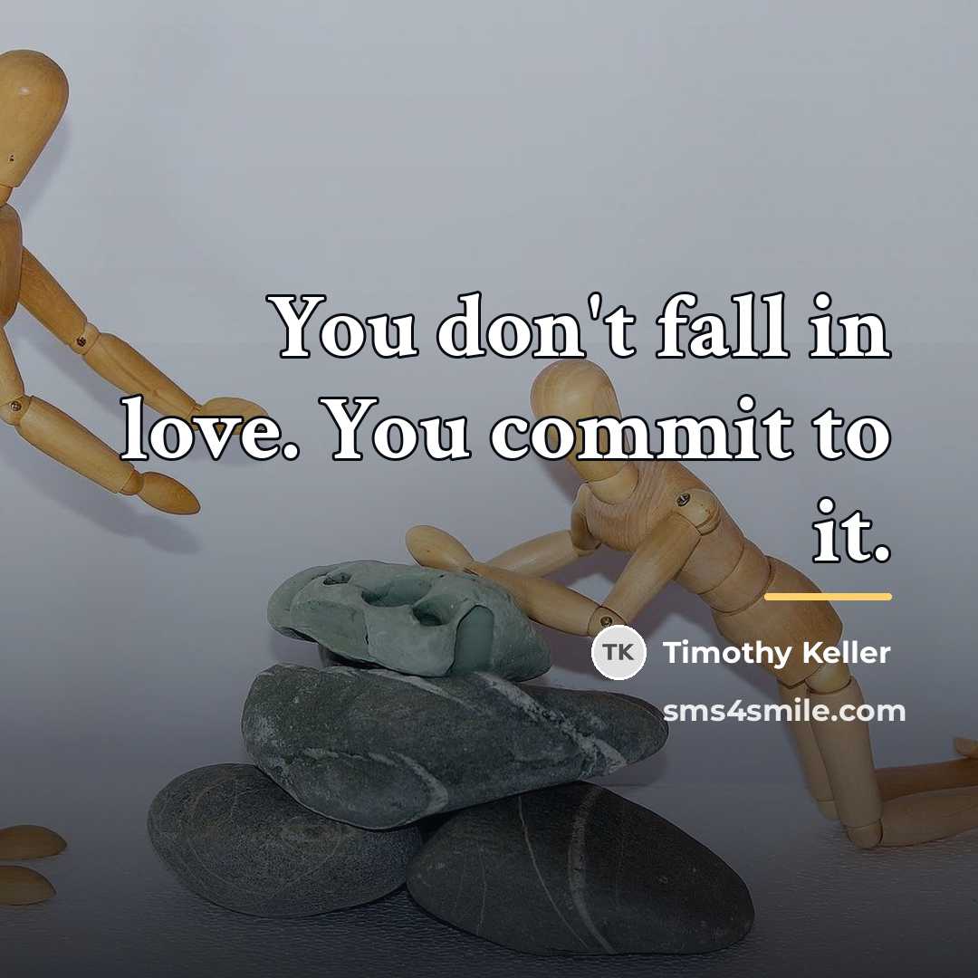 “You don't fall in love. You commit to it.…” quote by Timothy Keller