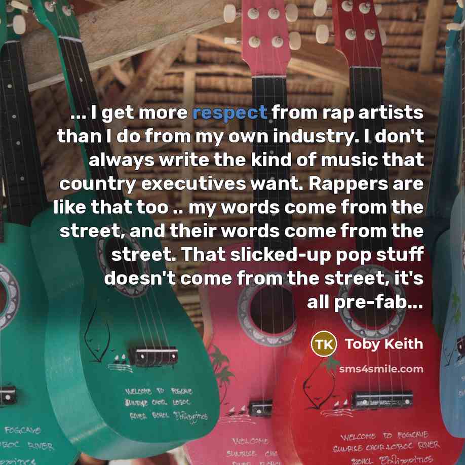“... I get more respect from rap artists than I…” quote by Toby Keith