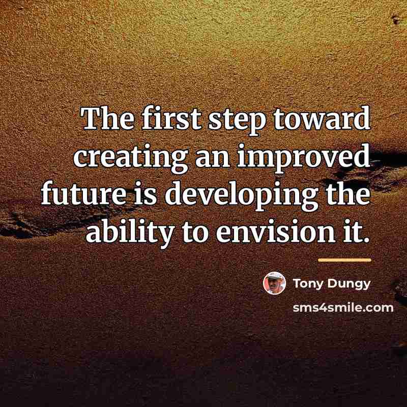 “The first step toward creating an improved future is developing…” quote by Tony Dungy