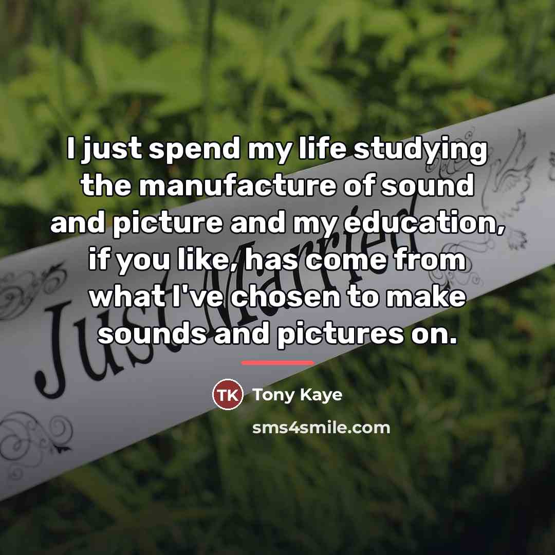 “I just spend my life studying the manufacture of sound…” quote by Tony Kaye
