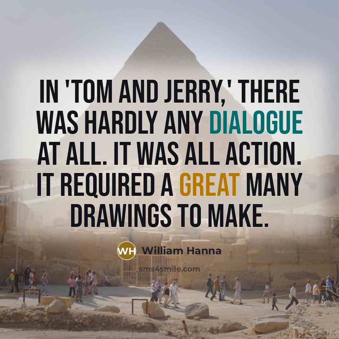 “In 'Tom and Jerry,' there was hardly any dialogue at…” quote by William Hanna