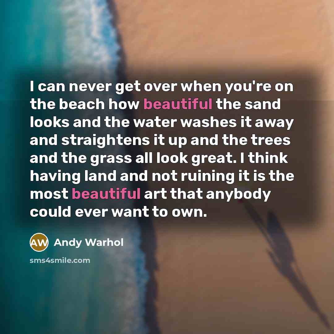 “I can never get over when you're on the beach…” quote by Andy Warhol