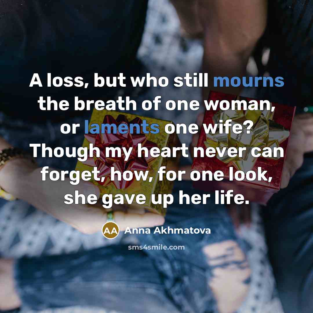 “A loss, but who still mourns the breath of one…” quote by Anna Akhmatova