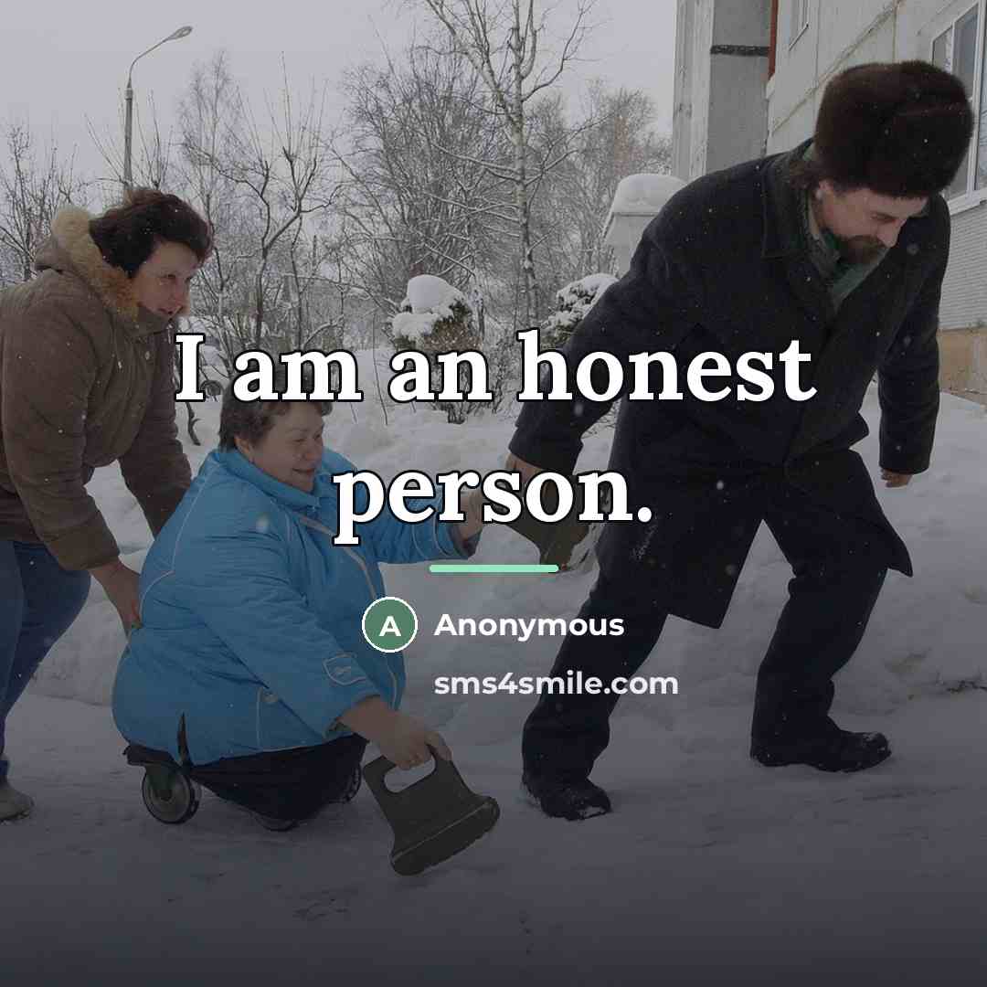 “I am an honest person.…” quote by Anonymous