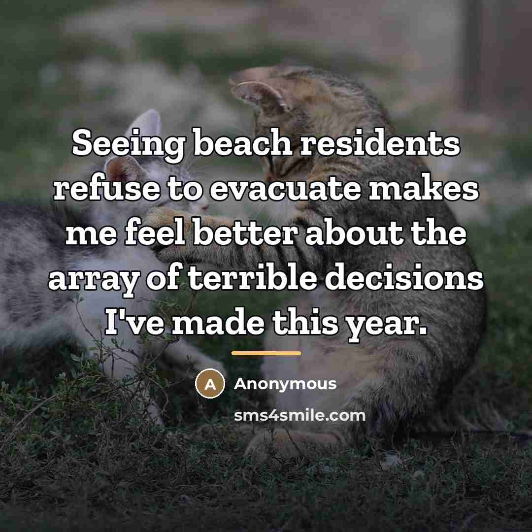 “Seeing beach residents refuse to evacuate makes me feel better…” quote by Anonymous