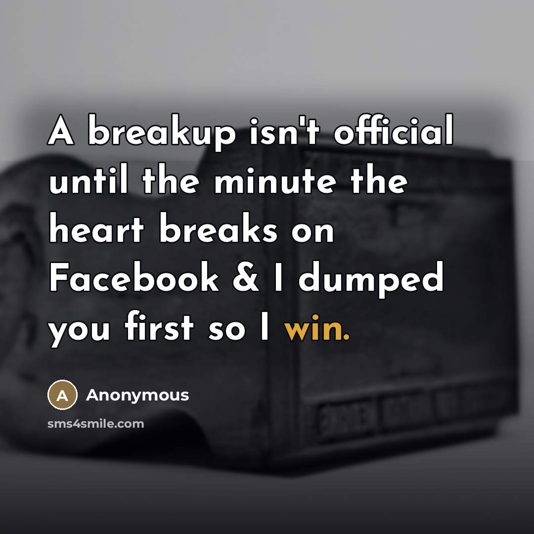 “A breakup isn't official until the minute the heart breaks…” quote by Anonymous