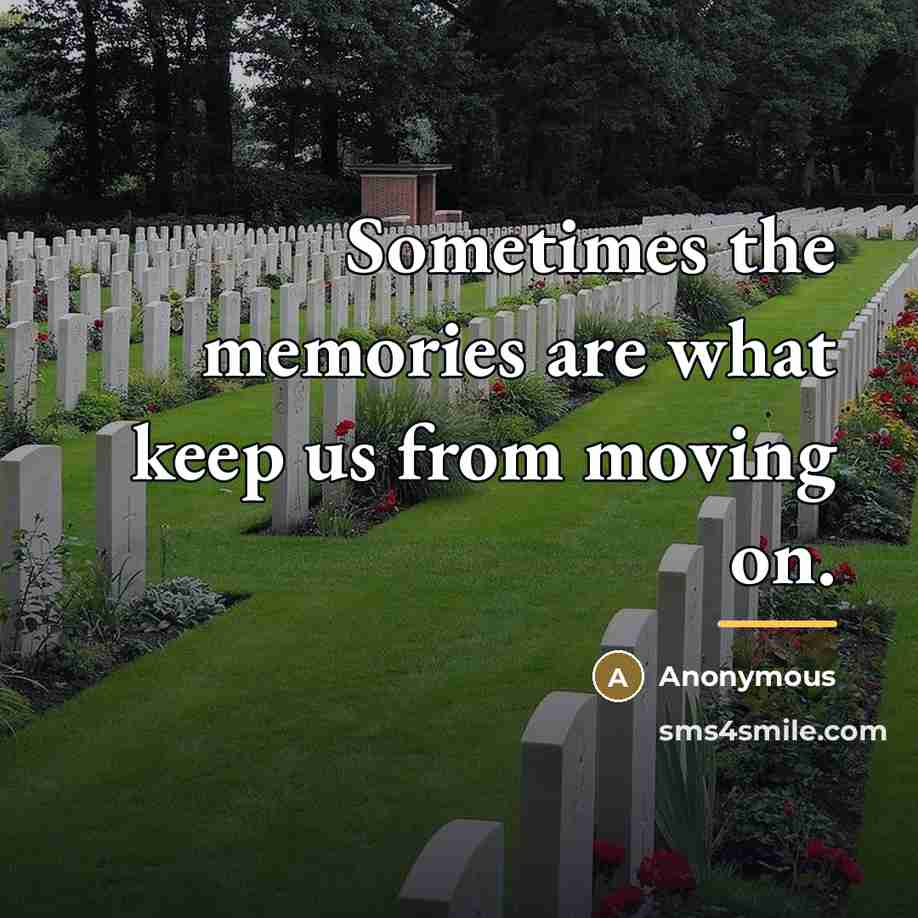 “Sometimes the memories are what keep us from moving on.…” quote by Anonymous