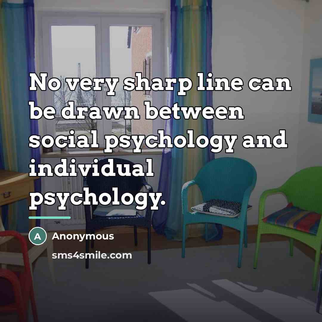 “No very sharp line can be drawn between social psychology…” quote by Anonymous