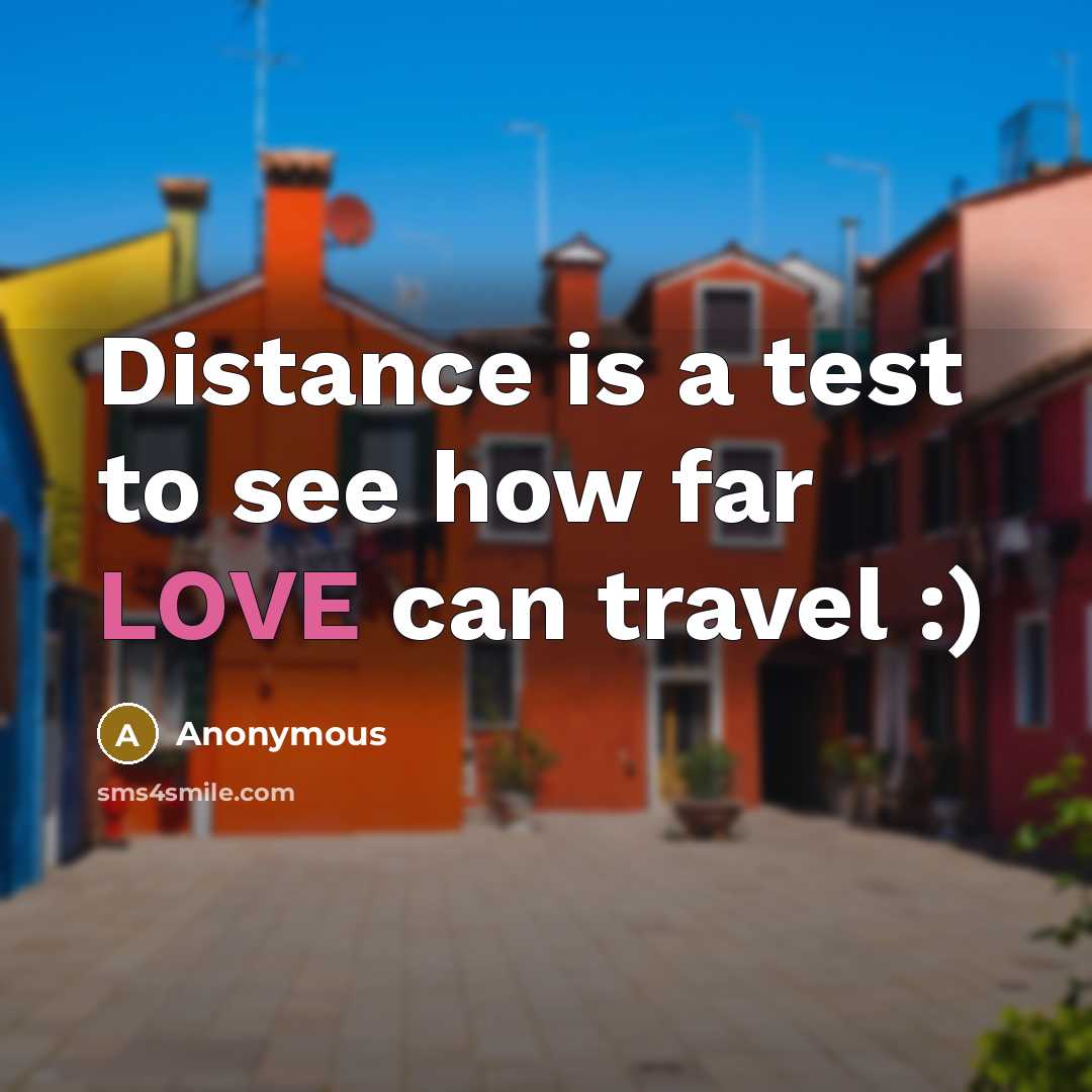 “Distance is a test to see how far LOVE can…” quote by Anonymous