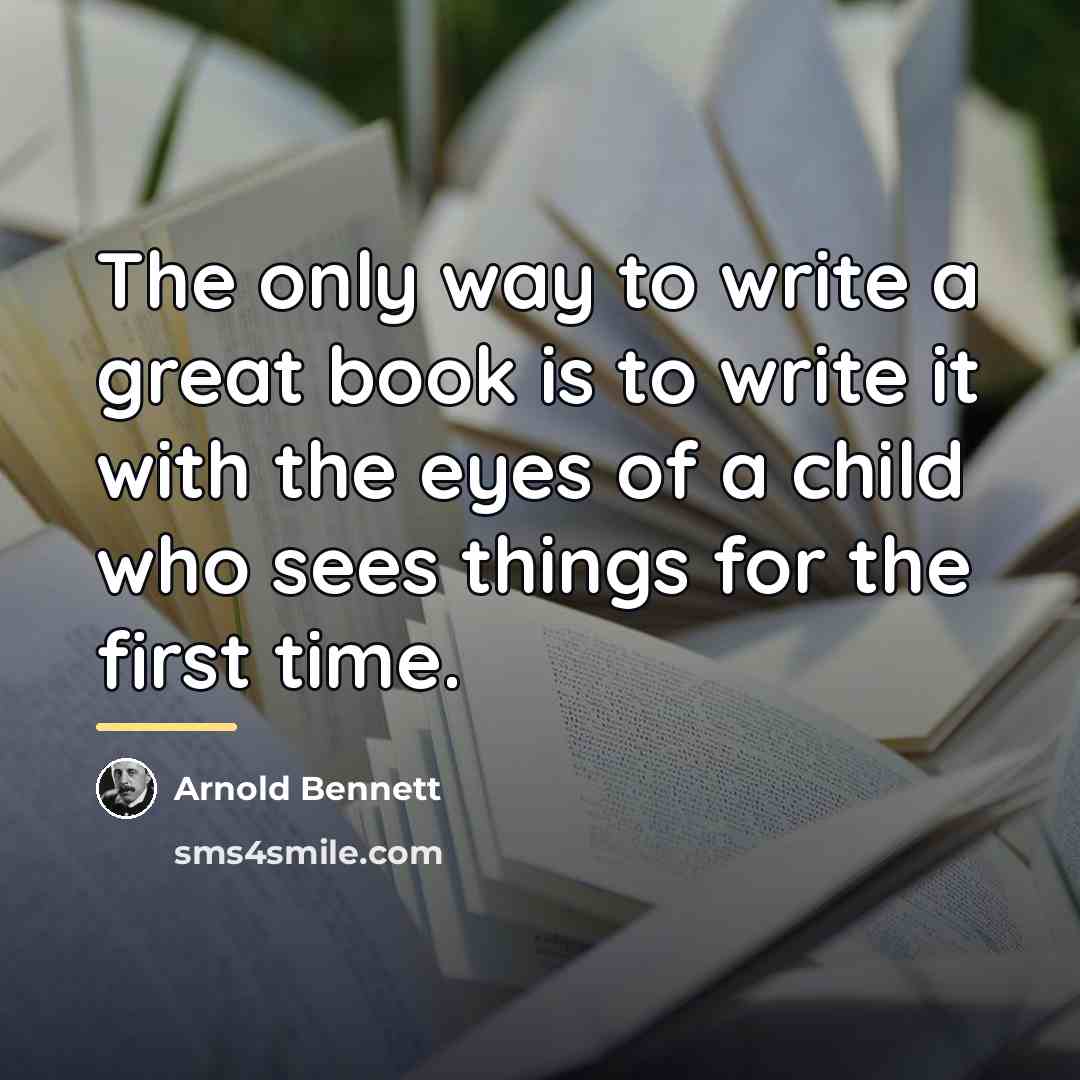 “The only way to write a great book is to…” quote by Arnold Bennett