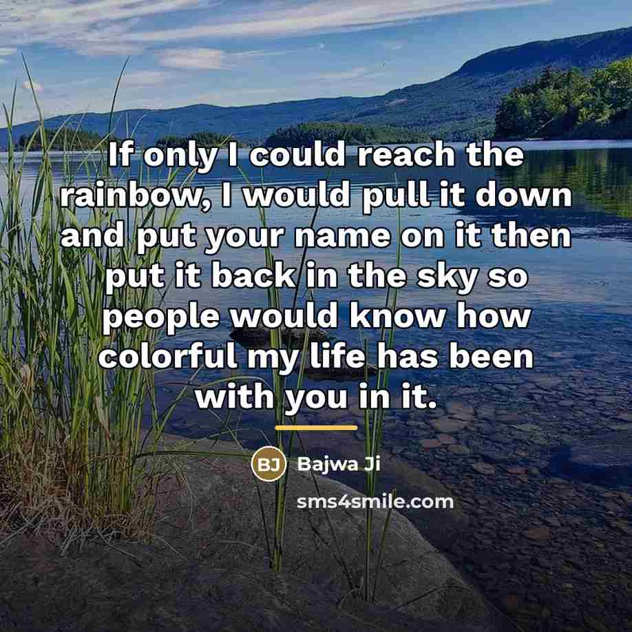 “If only I could reach the rainbow, I would pull…” quote by Bajwa Ji