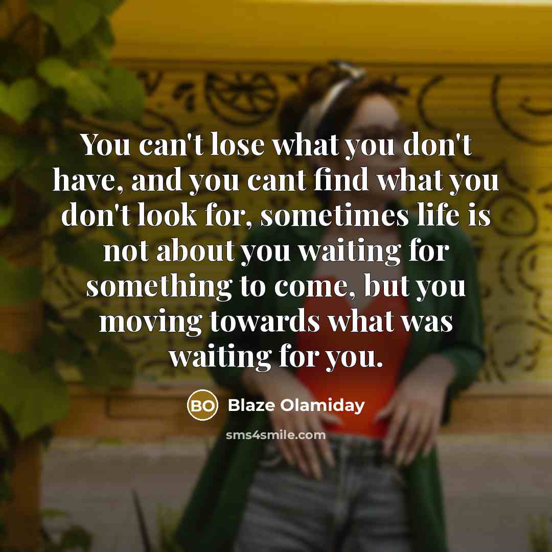 “You can't lose what you don't have, and you cant…” quote by Blaze Olamiday