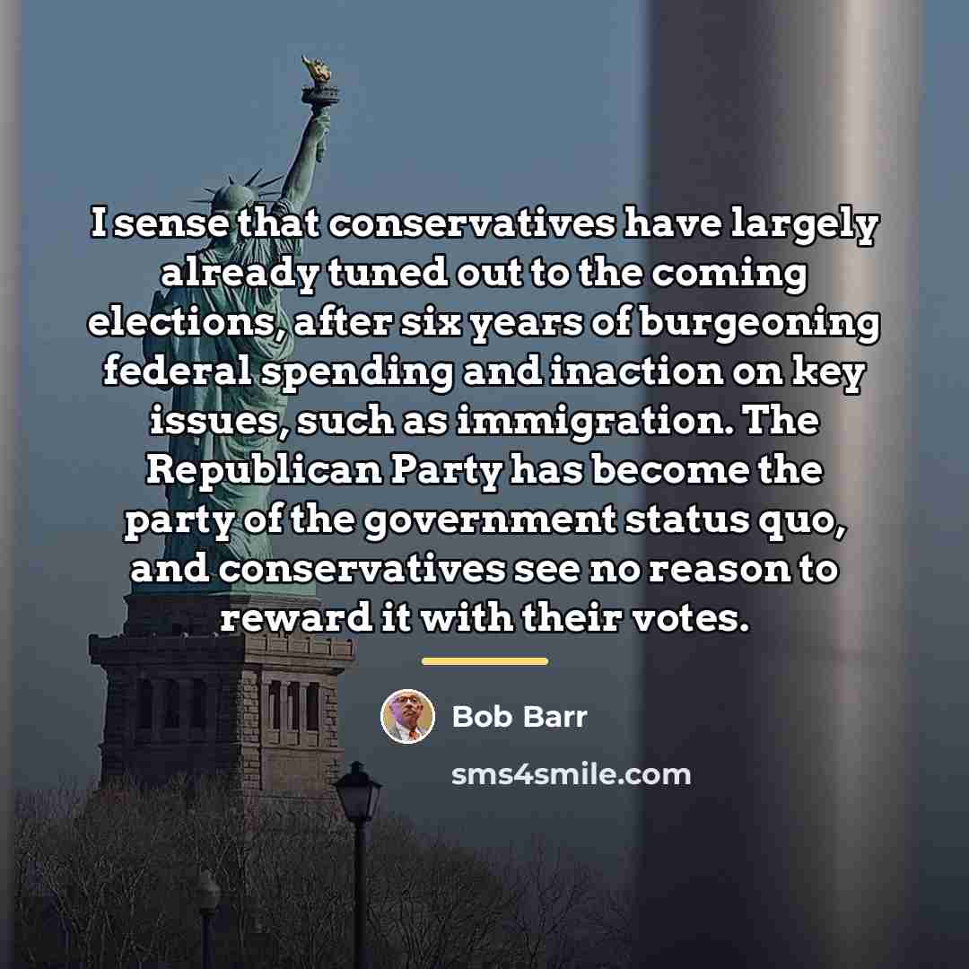 “I sense that conservatives have largely already tuned out to…” quote by Bob Barr