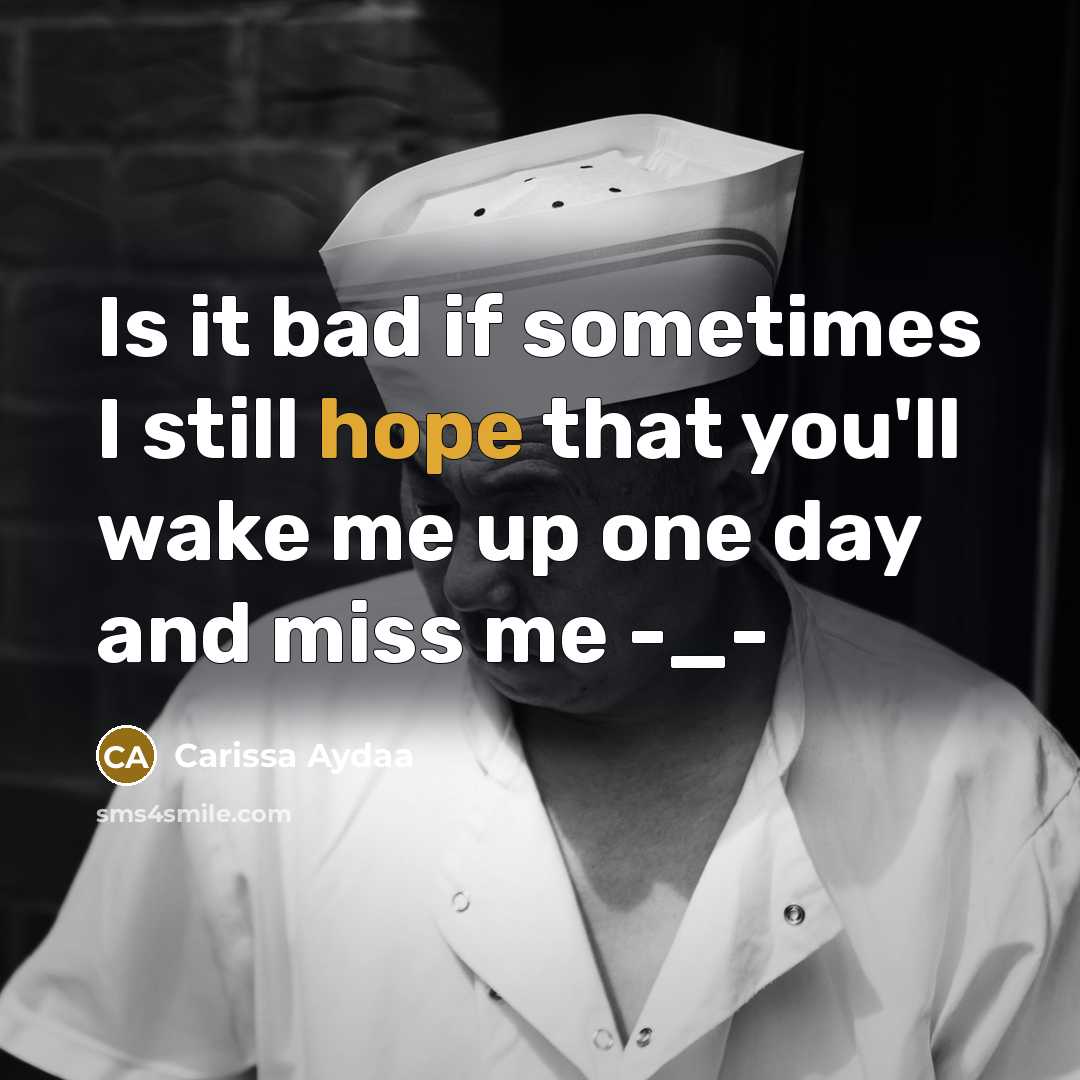 “Is it bad if sometimes I still hope that you'll…” quote by Carissa Aydaa
