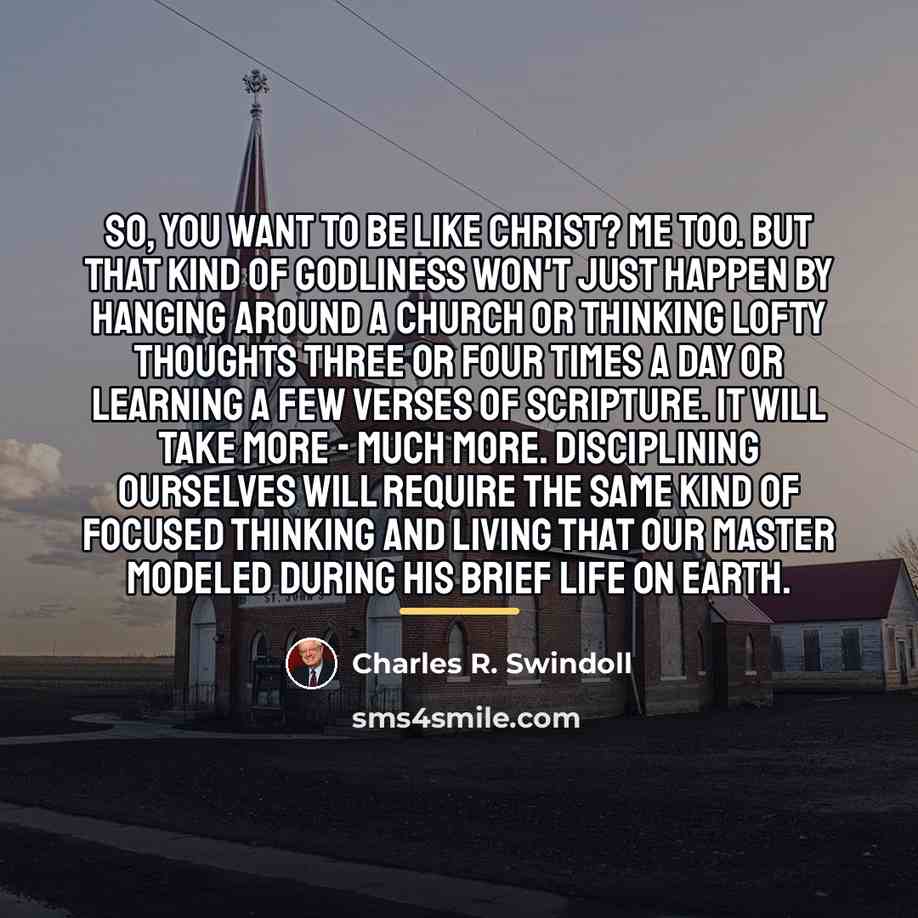 “So, you want to be like Christ? Me too. But…” quote by Charles R. Swindoll