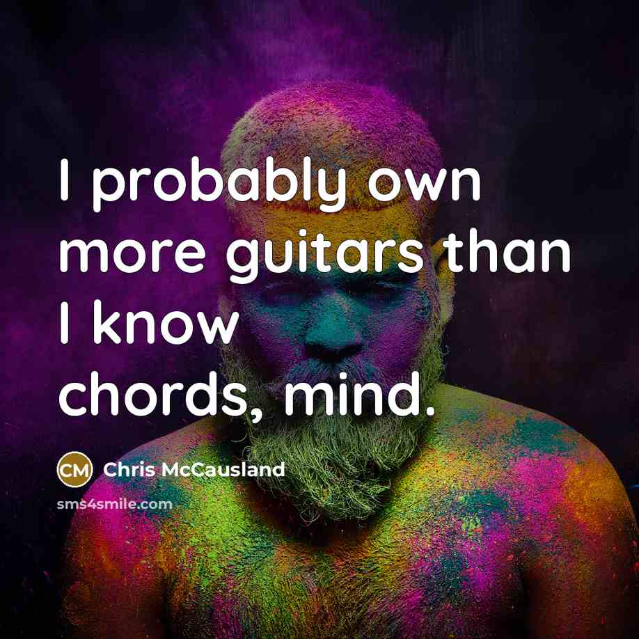 “I probably own more guitars than I know chords, mind.…” quote by Chris McCausland