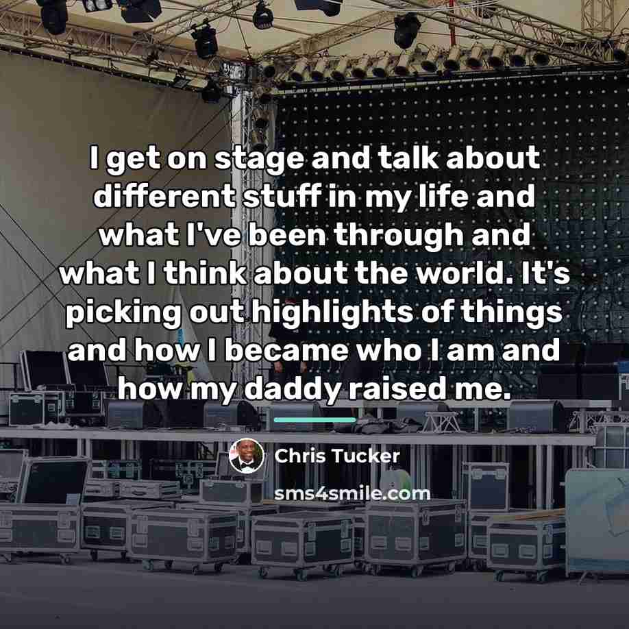 “I get on stage and talk about different stuff in…” quote by Chris Tucker