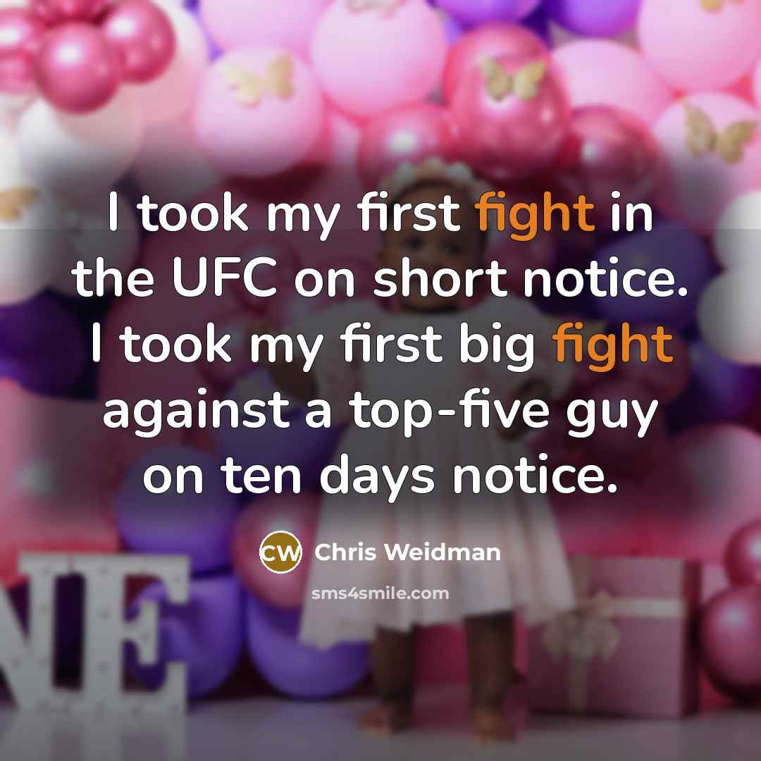 “I took my first fight in the UFC on short…” quote by Chris Weidman