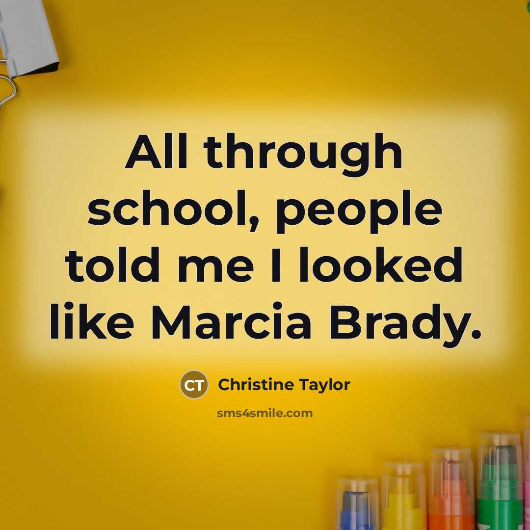 “All through school, people told me I looked like Marcia…” quote by Christine Taylor