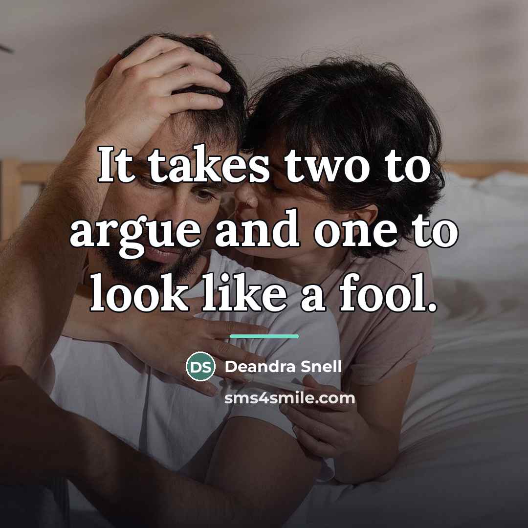 “It takes two to argue and one to look like…” quote by Deandra Snell