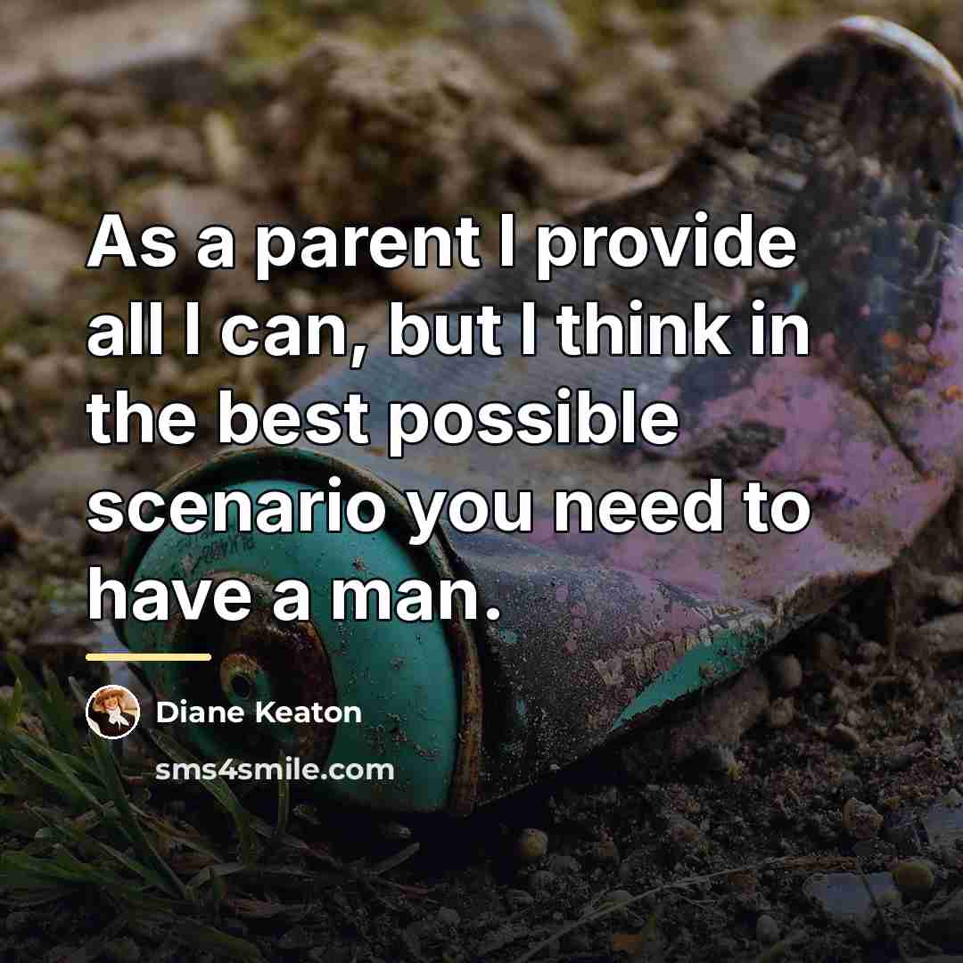 “As a parent I provide all I can, but I…” quote by Diane Keaton