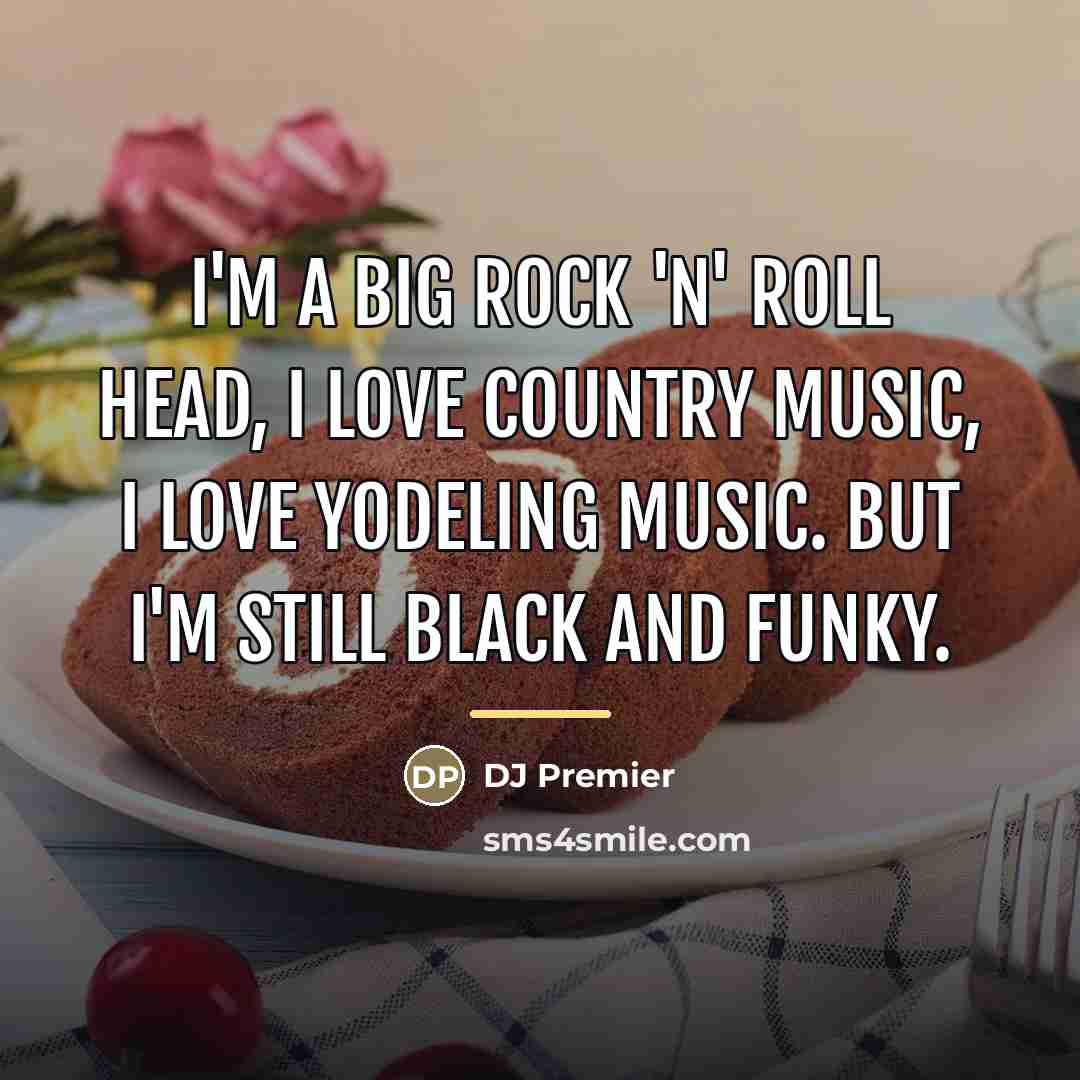 “I'm a big rock 'n' roll head, I love country…” quote by DJ Premier