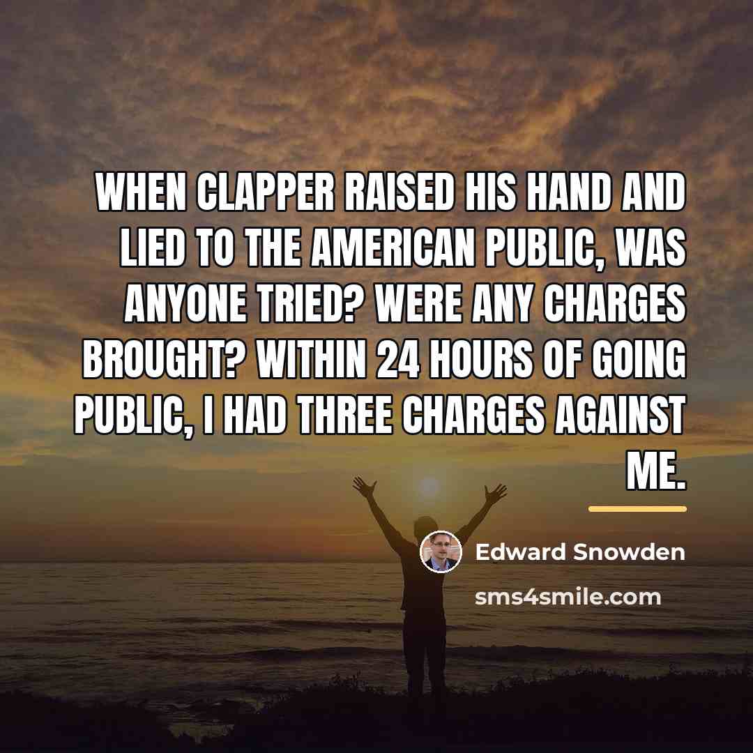 “When Clapper raised his hand and lied to the American…” quote by Edward Snowden