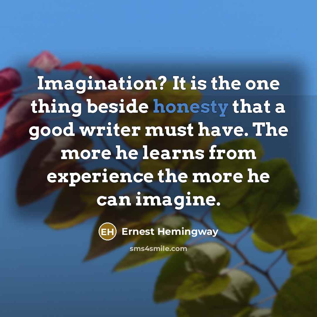 “Imagination? It is the one thing beside honesty that a…” quote by Ernest Hemingway