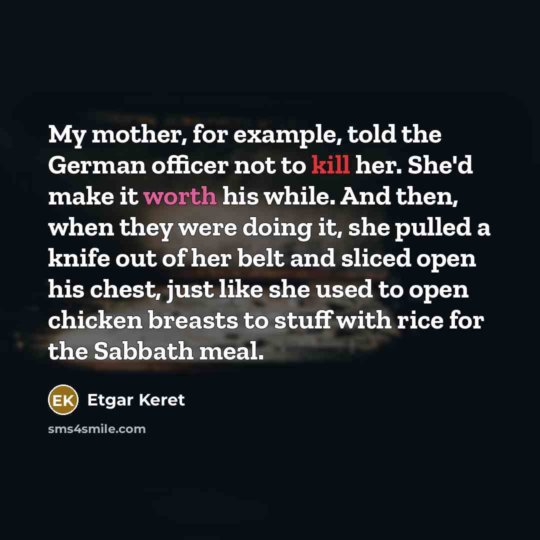 “My mother, for example, told the German officer not to…” quote by Etgar Keret
