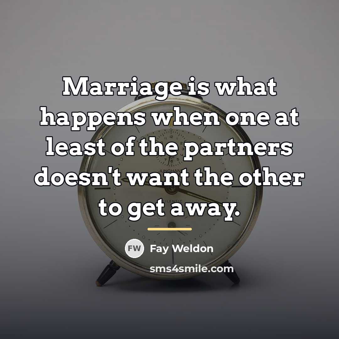 “Marriage is what happens when one at least of the…” quote by Fay Weldon