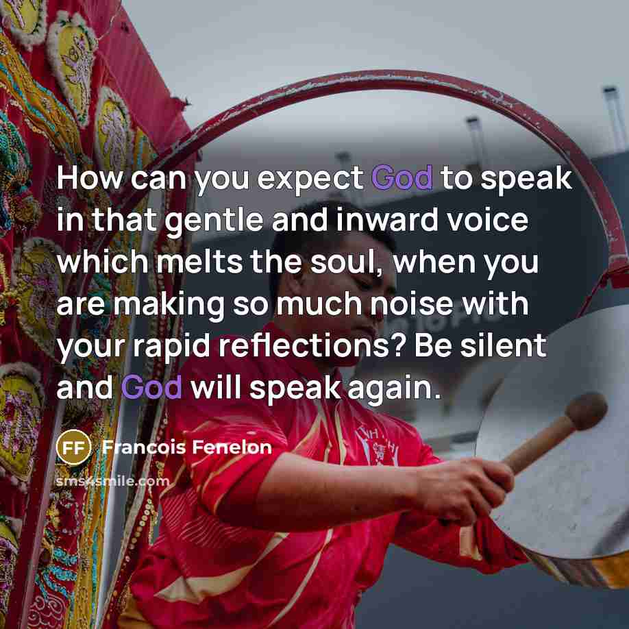“How can you expect God to speak in that gentle…” quote by Francois Fenelon