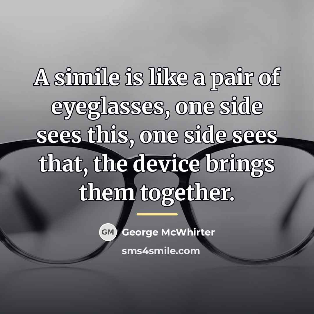 “A simile is like a pair of eyeglasses, one side…” quote by George McWhirter