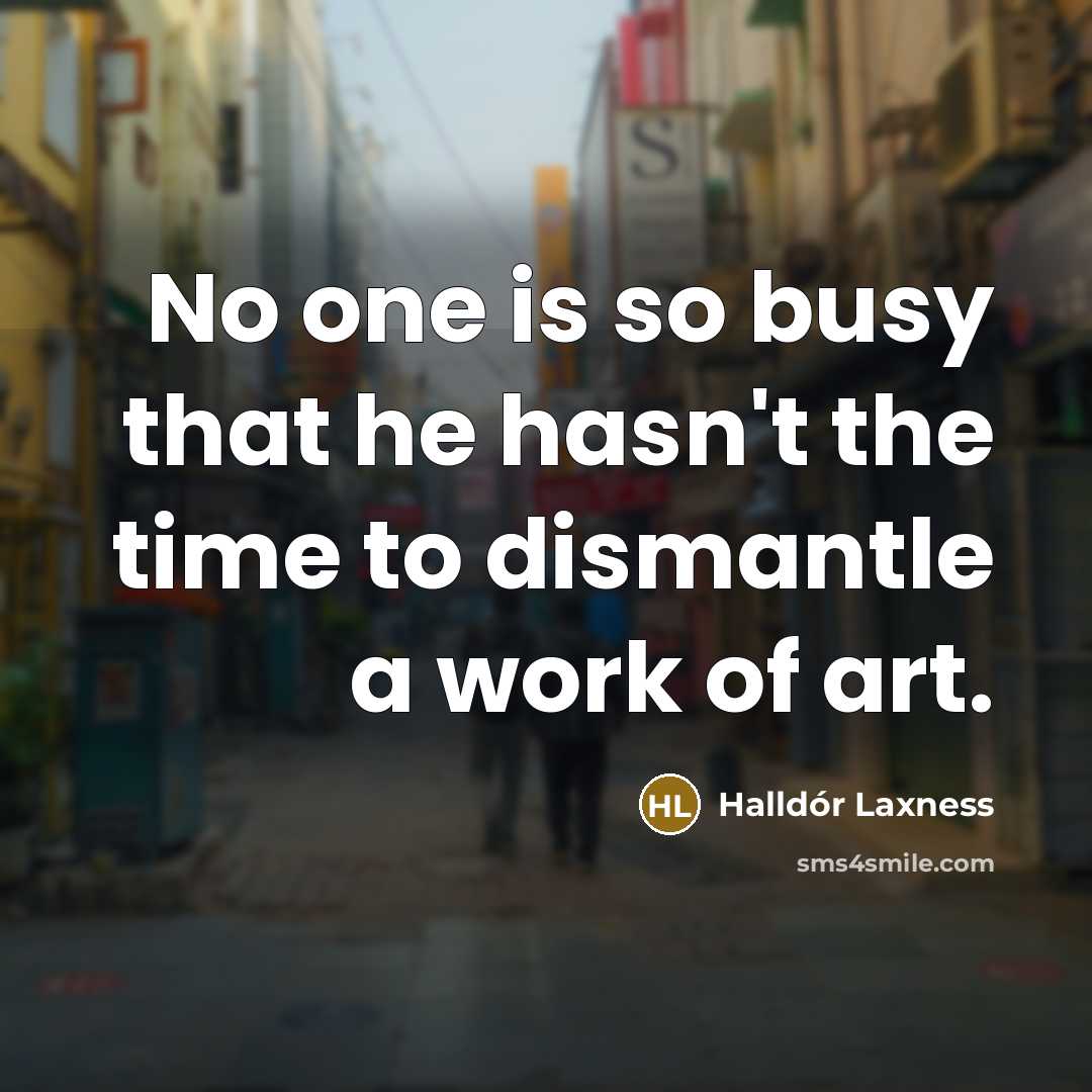 “No one is so busy that he hasn't the time…” quote by Halldór Laxness