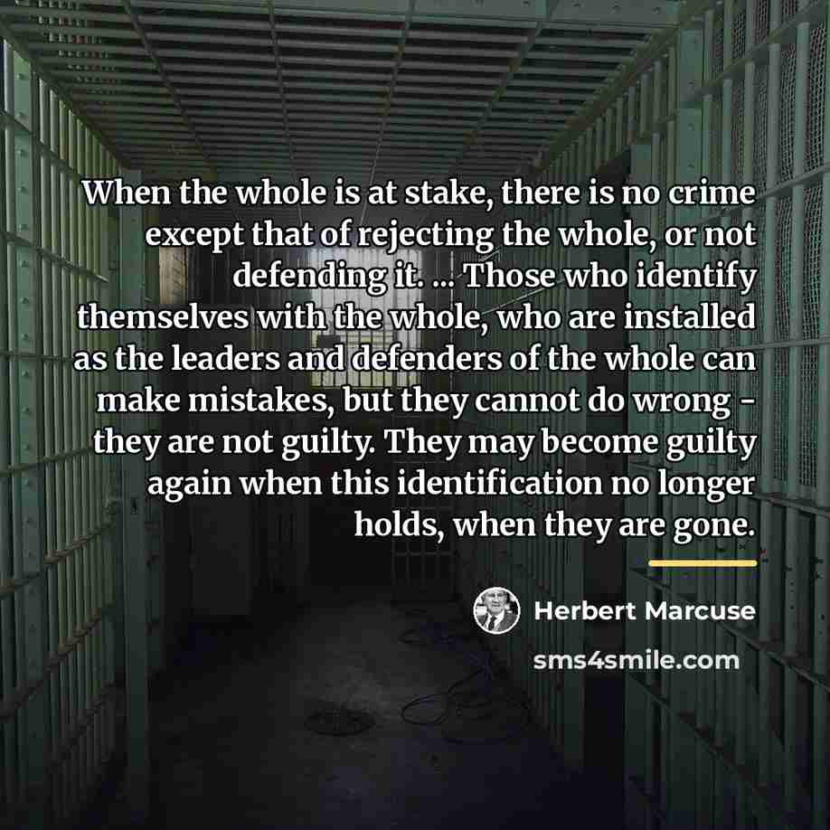 “When the whole is at stake, there is no crime…” quote by Herbert Marcuse